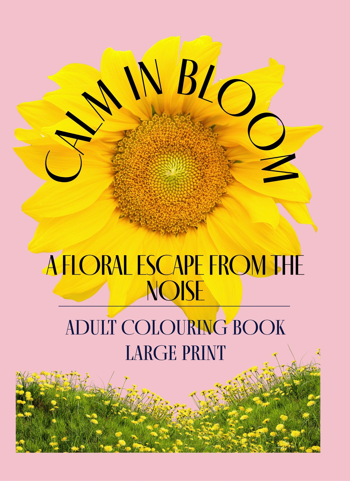 Calm In Bloom Adult Colouring Book (Large Print): A Mindful Escape for Flower Lovers - Paperback